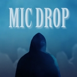 MIC DROP