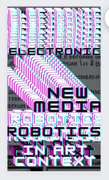 Electronics, new media, robotics in art context